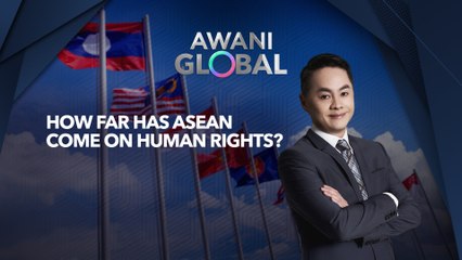 AWANI Global: How Far Has ASEAN Come On Human Rights?