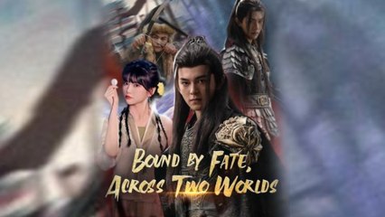 Bound By Fate Across Two Worlds (2025) - FULL [Eng Sub]