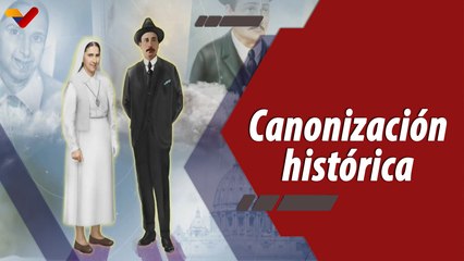 Programa Especial | Venezuela celebra canonización de José Gregorio Hernández y Carmen Rendiles