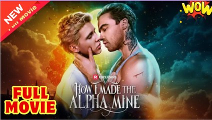 [Hot 2025🔥] How I Made The Alpha Mine Full Movie _ Reelshort