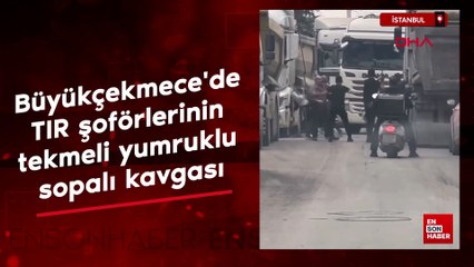 İstanbul'da TIR şoförlerinin tekmeli yumruklu sopalı kavgası