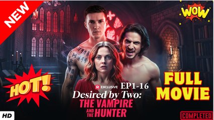 [Hot 2025🔥] Desired By Two The Vampire And The Hunter Full Movie _ Reelshort