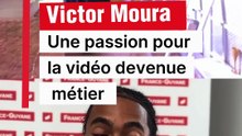 Victor Moura : Une passion pour la vidéo devenue métier