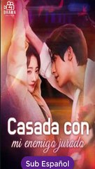 [SUB ESPAÑOL] Casada con mi enemigo jurado serie completa