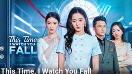 This Time I Watch You Fall Full Episode