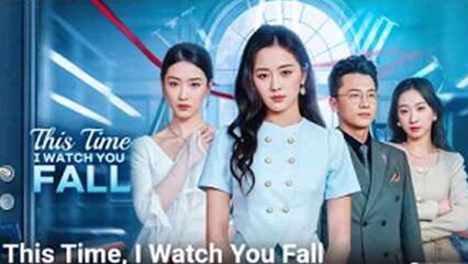 This Time I Watch You Fall Full Episode