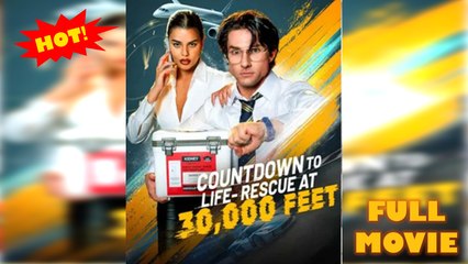 [Hot Drama] Countdown to Life_ Rescue at 30,000 Feet - FULL MOVIE 2025