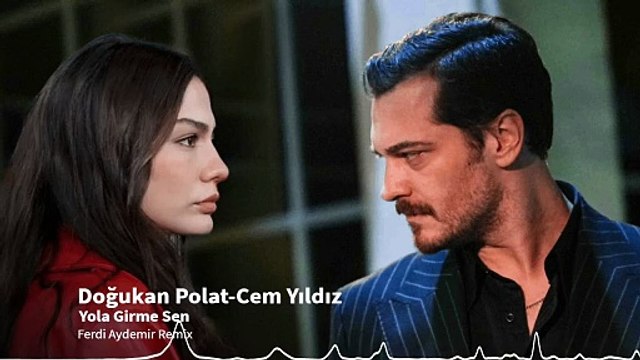 Doğukan Polat-Cem Yıldız-Yola Girme Sen Remix (Eşref Rüya Dizi müziği)