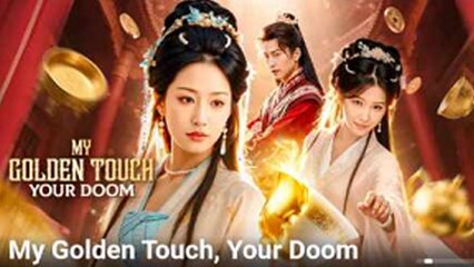 My Golden Touch Your Doom Full Episode