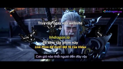 Tiên Nghịch Tập 113 Vietsub Thuyết Minh Tiếng Việt