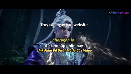 Tiên Nghịch Tập 113 Vietsub Thuyết Minh Tiếng Việt