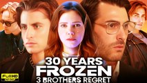 [Hot 2025🔥] 30 Years Frozen 3 Brothers Regret #FullMovie_Netshort