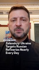 Zelenskyy: Ukraine Targets Russian Refineries Nearly Every Day