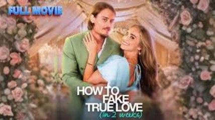 HOW TO FAKE TRUE LOVE IN 2 WEEKS - FULL MOVIES ENGLISH SUB