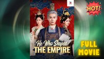 He Who Shaped The Empire (NEW) - Full HD Movie Uncut HOT
