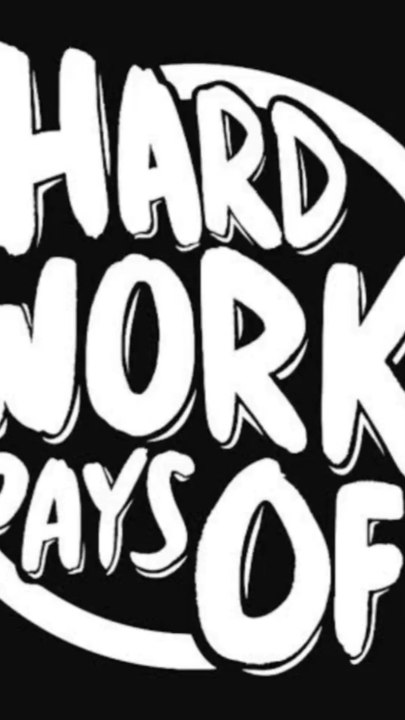 hard work pays off
