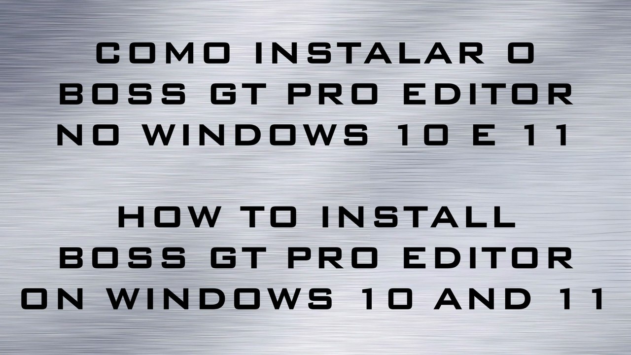 COMO INSTALAR  EDITOR BOSS GT PRO NO WINDOWS 10 E 11 - HOW TO INSTALL GT PRO EDITOR ON WINDOWS 10/11