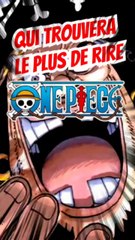 Qui trouvera le plus de personnage avec son rire dans ONE PIECE entre Momodeste et Otaakugeek