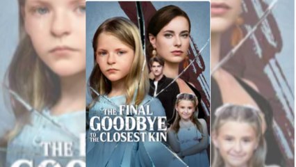 The Final Goodbye To The Closest Kin - Full Movie