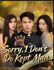 SORRY I DON'T DO KEPT MAN- Drama FULL MOVIES ENGLISH SUB
