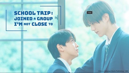 School Trip- Joined a Group Im Not Close To Episode 1 EngSub