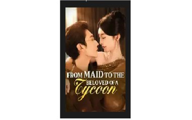 From Maid to the Beloved of a Tycoon Chinese Drama - English Sub