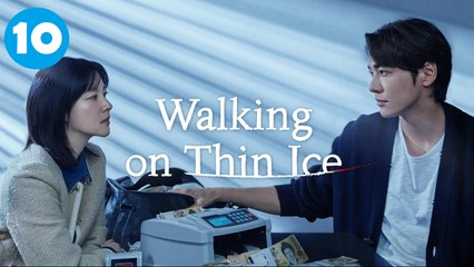 Walking on Thin Ice Episode 10 Engsub