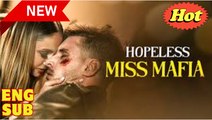 Hopeless Miss Mafia Full Movie HD I Best Drama ShortFilms Hot CEO Billionaire Dark Romance 2025