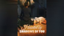 Haunted By Shadows Of You (DUBBED) Full Movie