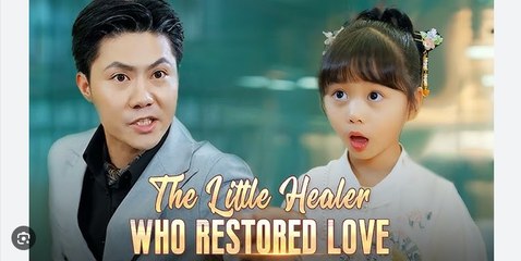 The Little Healer Who Restored Love - Full Movies English Sub