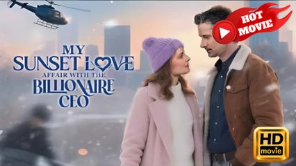 My Sunset Love Affair with the Billionaire CEO  Full Movie HD - Drama ShortFilms Hot
