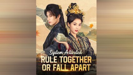 System Activated Rule Together or Fall Apart Chinese Drama