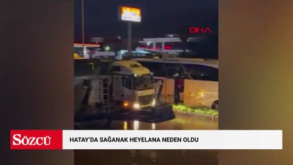 Hatay'da sağanak heyelana neden oldu; araçla yollarda mahsur kaldı