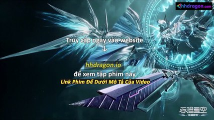 Thôn Phệ Tinh Không Tập 195 Vietsub Thuyết Minh Tiếng Việt