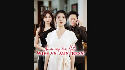 Anniversary From Hell Wife Vs Mistress Chinese Drama - English Sub