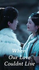 When Our Love Couldnt Live