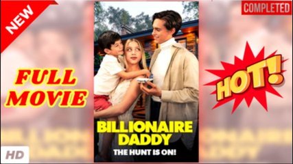 🧡🍏 🔥 Billionaire Daddy, The Hunt Is On (2025) - FULL [Eng Sub]