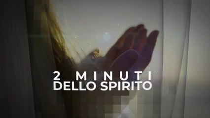 2 Minuti dello Spirito - 25 ottobre 2025