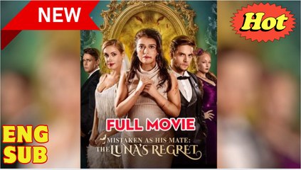 Mistaken as His Mate- The Luna's Regret (2025) - FULL - Reelshort - Video Dailymotion