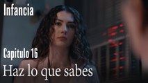 Haz lo que sabes- İnfancia Episodio 16