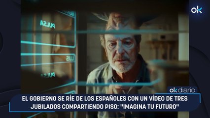 El Gobierno se ríe de los españoles con un vídeo de tres jubilados compartiendo piso: "Imagina tu futuro"