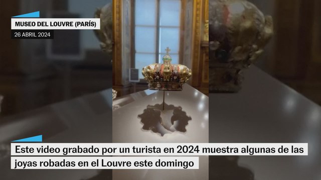 Las imágenes grabadas por un turista en 2024 que muestran algunas de las joyas robadas este domingo en el Louvre