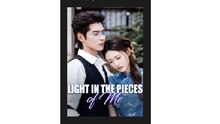 Light In The Pieces Of Me Chinese Drama - English Sub