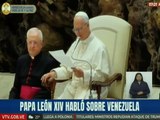 Papa León XIV en mensaje a Venezuela exaltó a seguir ejemplo de las dos grandes figuras canonizadas