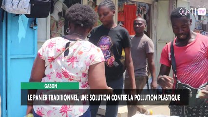 [#Reportage] Gabon : le panier traditionnel, une solution contre la pollution plastique
