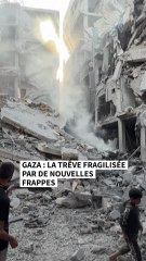 Gaza : la trêve fragilisée par de nouvelles frappes