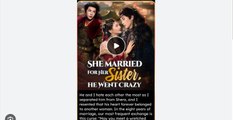 She Married for Her Sister He Went Crazy Sta Chinese Drama - English Sub