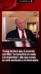 Trump declaró que el acuerdo con Milei “no beneficia en nada a la Argentina”; dijo que el país se está muriendo y no tiene plata.