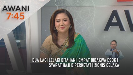 AWANI 7:45 [20/10/2025] – Dua lagi lelaki ditahan | Empat didakwa esok | Syarat haji diperketat | Zionis celaka