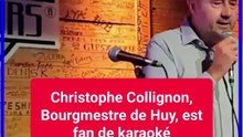 Christophe Collignon, Bourgmestre de Huy, est fan de karaoké